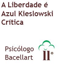 A Liberdade é Azul Kieslowski Crítica Análise - Bacellart Psicólogo