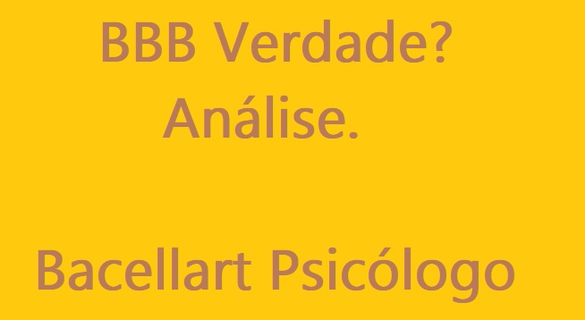 BBB Verdade? Análise do Big Brother Brasil - Bacellart Psicólogo USP