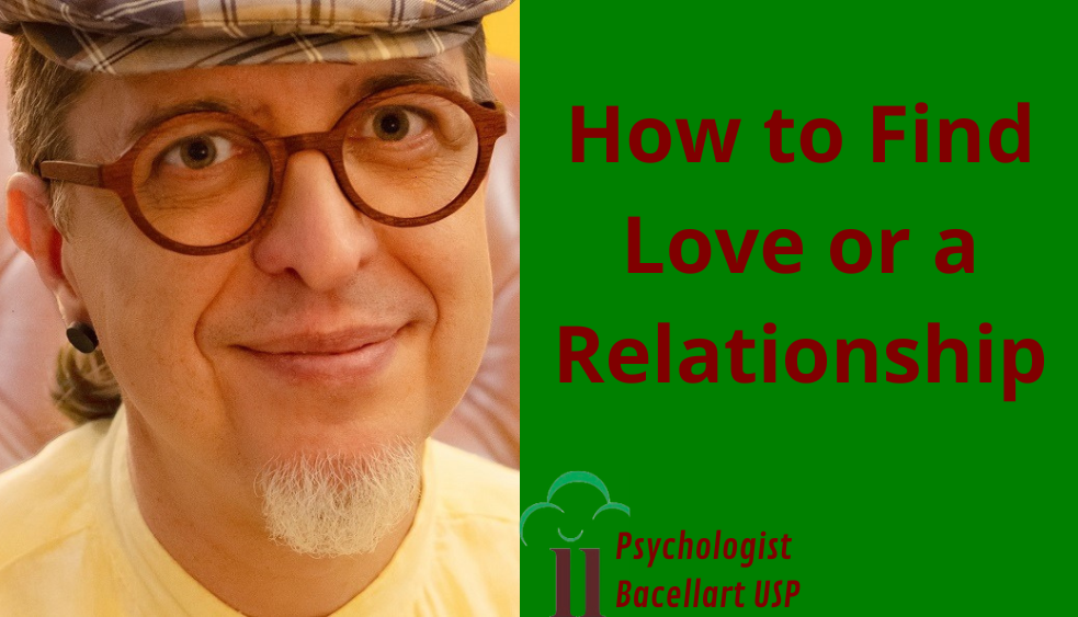 How to find Love or a Relationship - Bacellart Psychologist