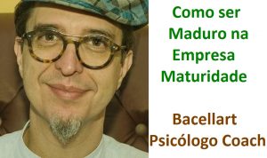 Como ser Maduro na Empresa maturidade psicólogo coaching usp