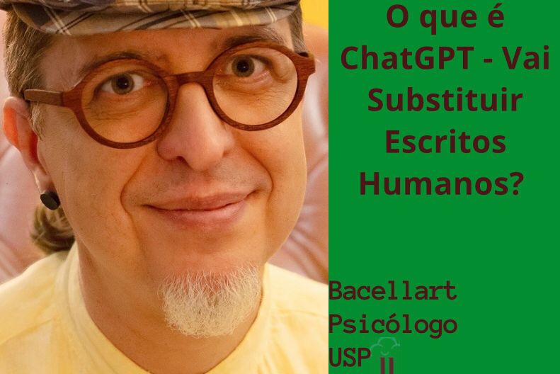 O que é chatgpt - Vai substituir escritores humanos? Bacellart Psicólogo.