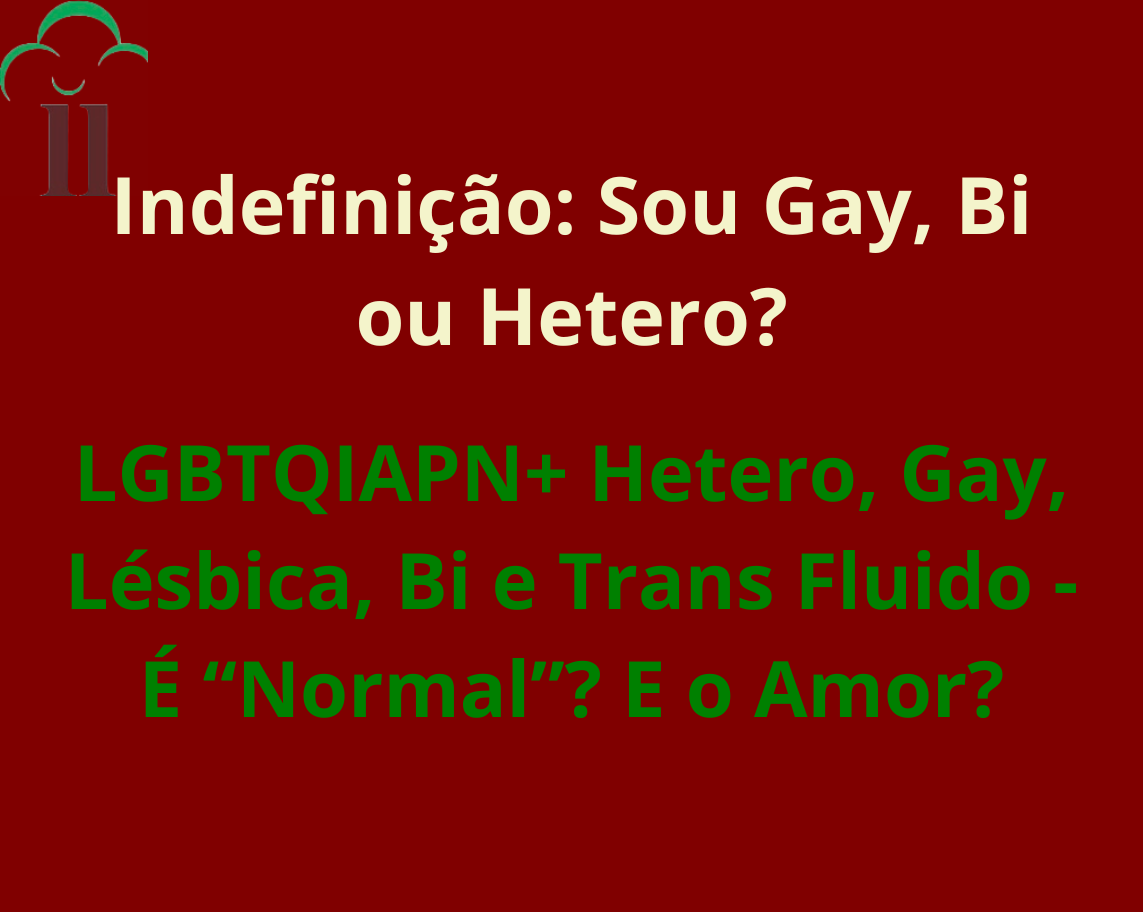 Indefinição: Sou Gay Bi Hetero