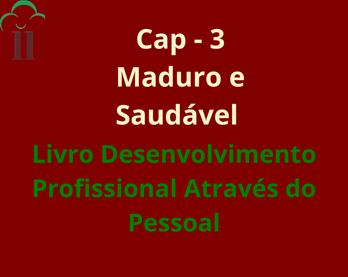 3o Cap. Maduro e Saudável: