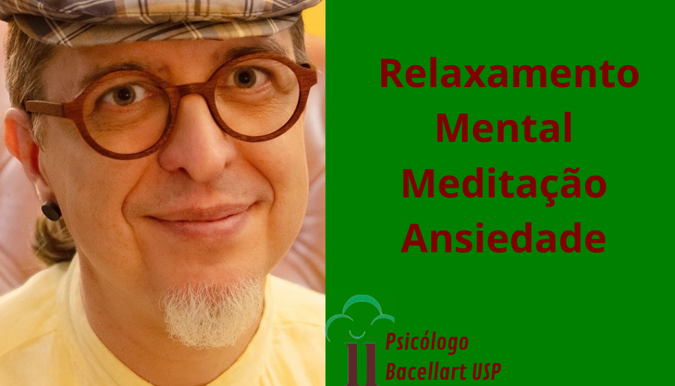 Relaxamento Mental Meditação Ansiedade Terapia Bacelar Psicólogo USP
